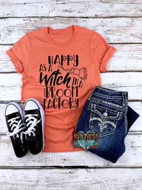 Happy as a witch in a broom factory t-shirt