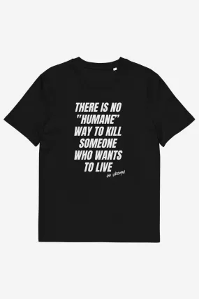 No "Humane" Way Unisex T-Shirt